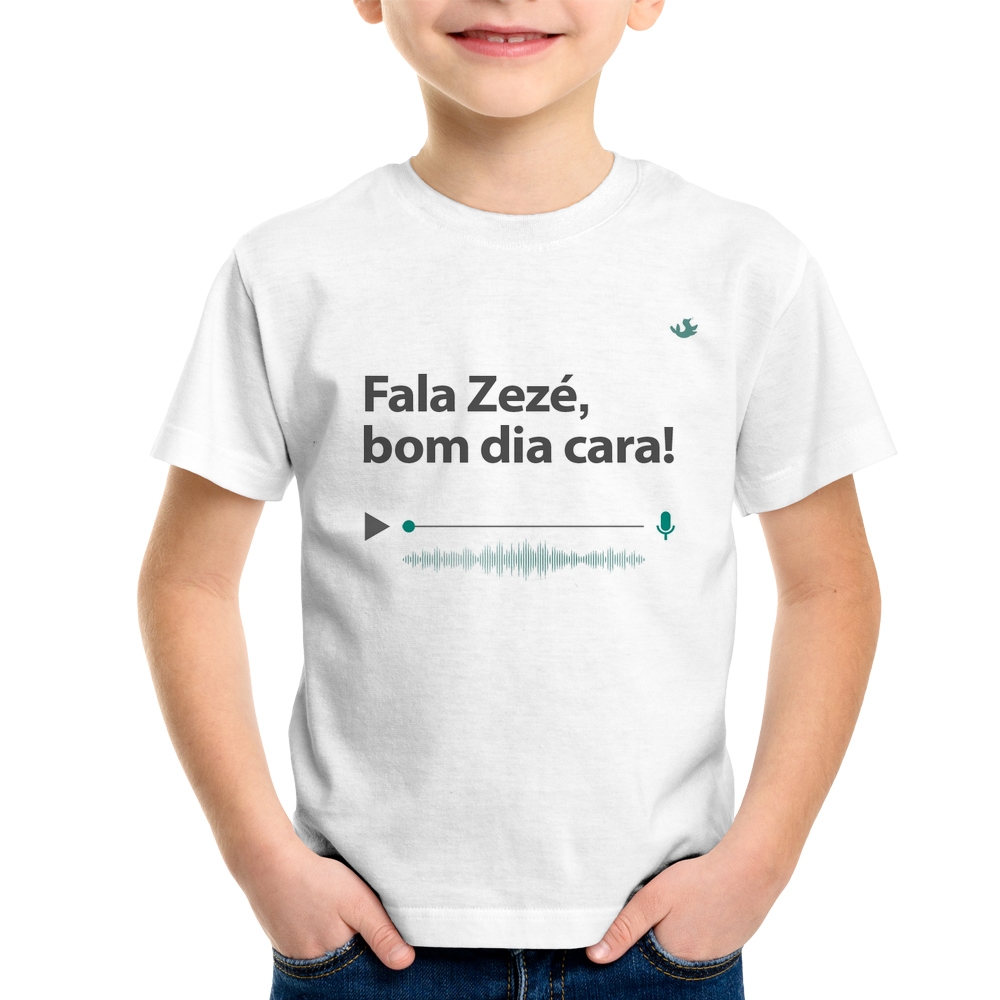 Camiseta Infantil Fala Zezé, bom dia cara!